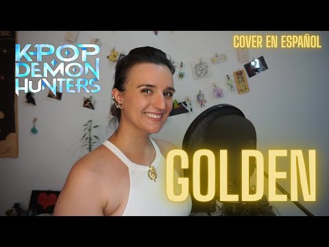 GOLDEN - KPop Demon Hunters (Cover Español by María M.)