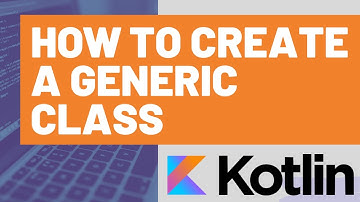 How to Create a Generic Class in Kotlin