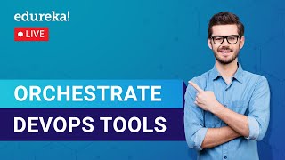 Orchestrating DevOps Tools | Introduction To DevOps | DevOps Tools | Edureka | DevOps Live 1