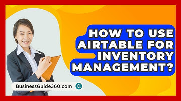 How To Use Airtable For Inventory Management? - BusinessGuide360.com