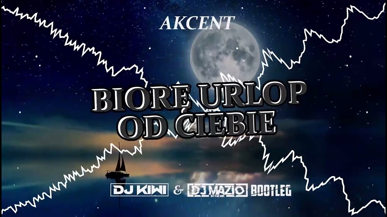 Akcent-Biorę Urlop Od Ciebie (DJ KIWI & DJ MAZIO REMIX 2023)