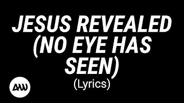 JESUS REVEALED (No eye has seen) Lyrics | David Dam