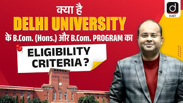 B.Com. (Hons.) and B.Com. Program Eligibility Criteria | Delhi University | Drishti CUET