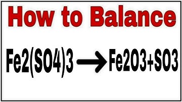 How to balance Fe2(SO4)3=Fe2O3+SO3|Chemical equation Fe2(SO4)3=Fe2O3+SO3| Fe2(SO4)3=Fe2O3+SO3