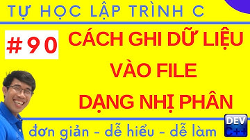Lập trình C - 90. Cách ghi dữ liệu vào File dạng nhị phân