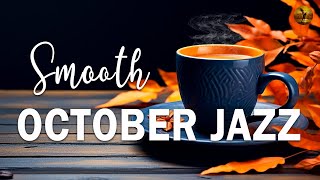 Smooth October Jazz ☕ Elegant Autumn Jazz & Bossa Nova for a new day of relaxation, study and work