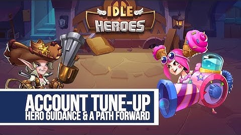 Idle Heroes - Account Tune-Up JoshuaJiraffe