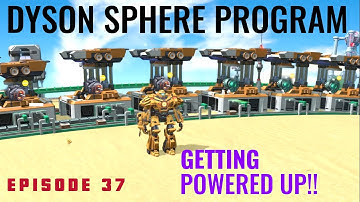 Dyson Sphere Program Alpha Serpentis - Pt. 37 - Getting Powered Up!!