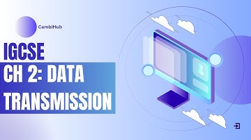 IGCSE COMPUTER SCIENCE CHAPTER 2: Data Transmission | Complete Explanation, Pranay Arora- CambiHub