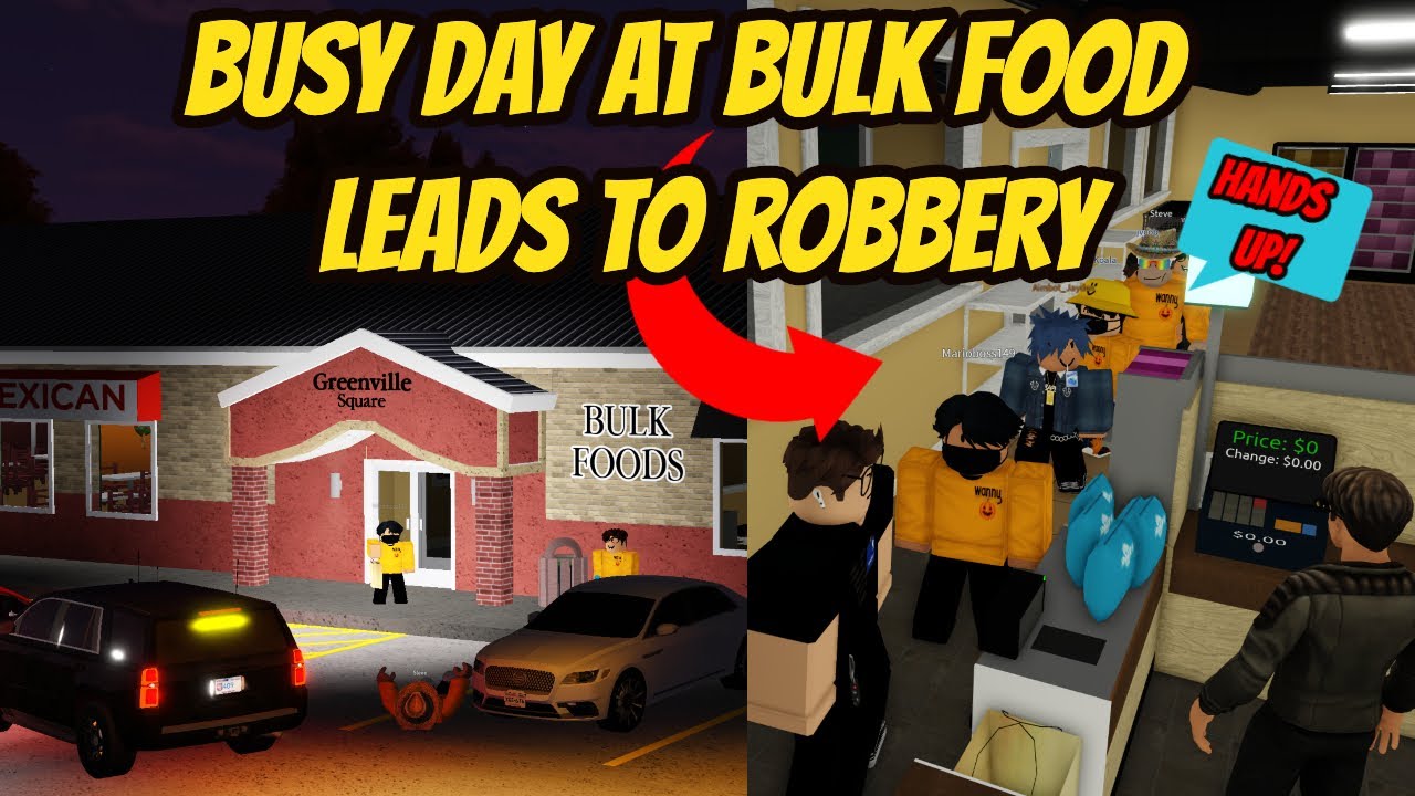 Greenville, Wisc Roblox l Bulk Foods Busy Day ROBBERY Rp YouTube