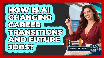 How Is AI Changing Career Transitions And Future Jobs? - Get Linked Together