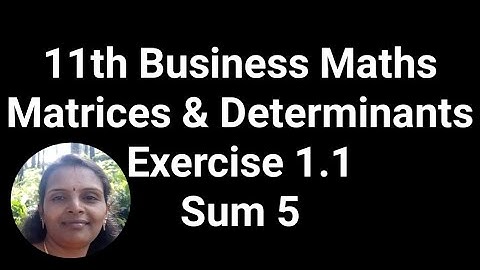11th Business Maths| Matrices & Determinants| Exercise 1.1| Sum 5