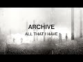 Archive  all that i have official audio