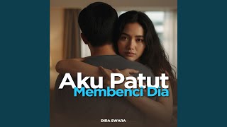 Aku Patut Membenci Dia
