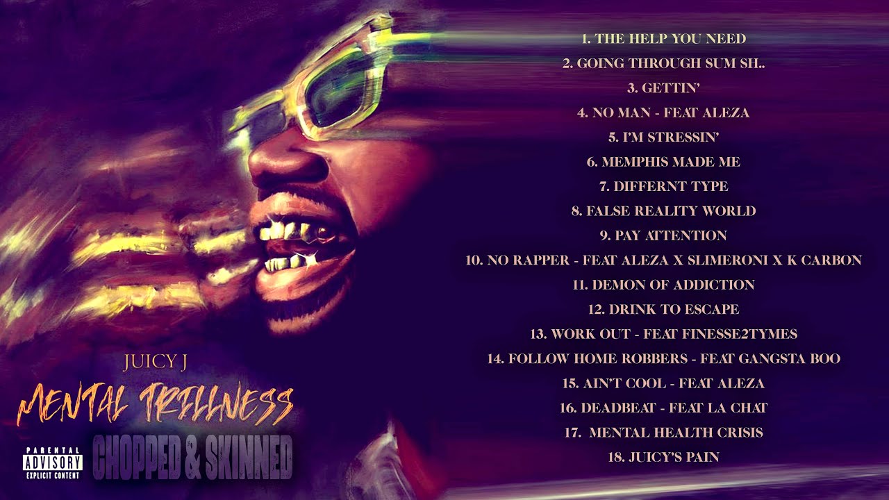 Juicy J Mental Trillness Full Album [CHOPPED & SKINNED] YouTube