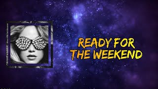 Calvin Harris - Ready For The Weekend (Lyrics)