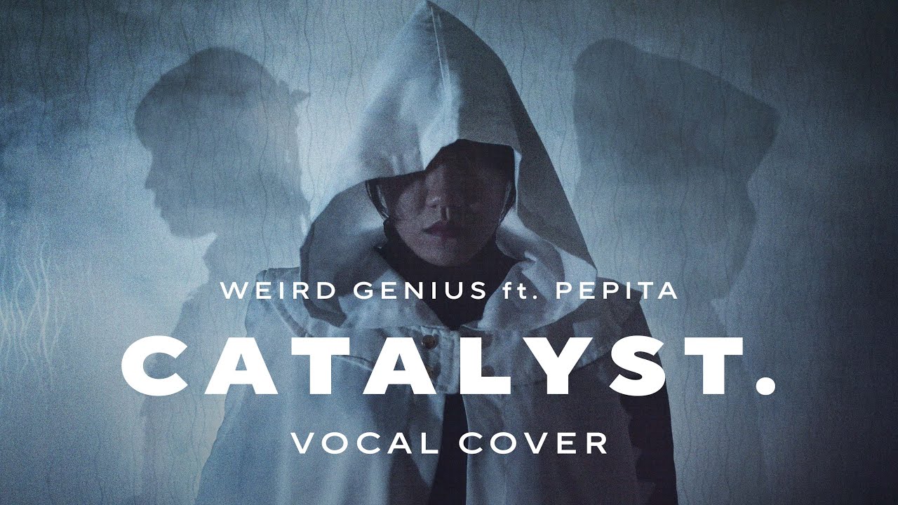 Catalyst. / Weird Genius ft. Pepita VOCAL COVER