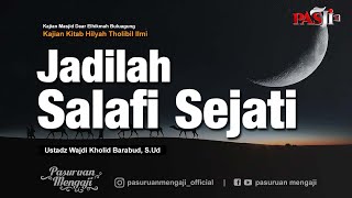 JADILAH SALAFI SEJATI | Ustadz Wajdi Kholid Barabud, S.Ud