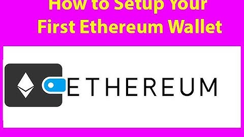 How to Setup Your First Ethereum Wallet