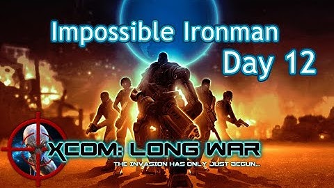 Long War | Impossible Ironman | XCOM: Enemy Within - Day 12