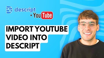 How to Import Youtube Video into Descript [2025 Guide]