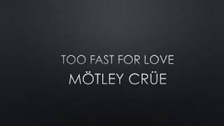 Video thumbnail of "Mötley Crüe | Too Fast For Love (Lyrics)"