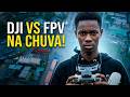 Parte 2 Primeiro vídeo do Canal CCC DJI VS FPV na chuva