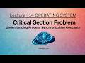Critical Section Problem Explained | Process Synchronization in OS | Mutex, Semaphore | L-14
