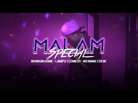 MALAM SPECIAL - Bringin Home - Lampu 1 Comedy - No Name Crew (Official Music Video)