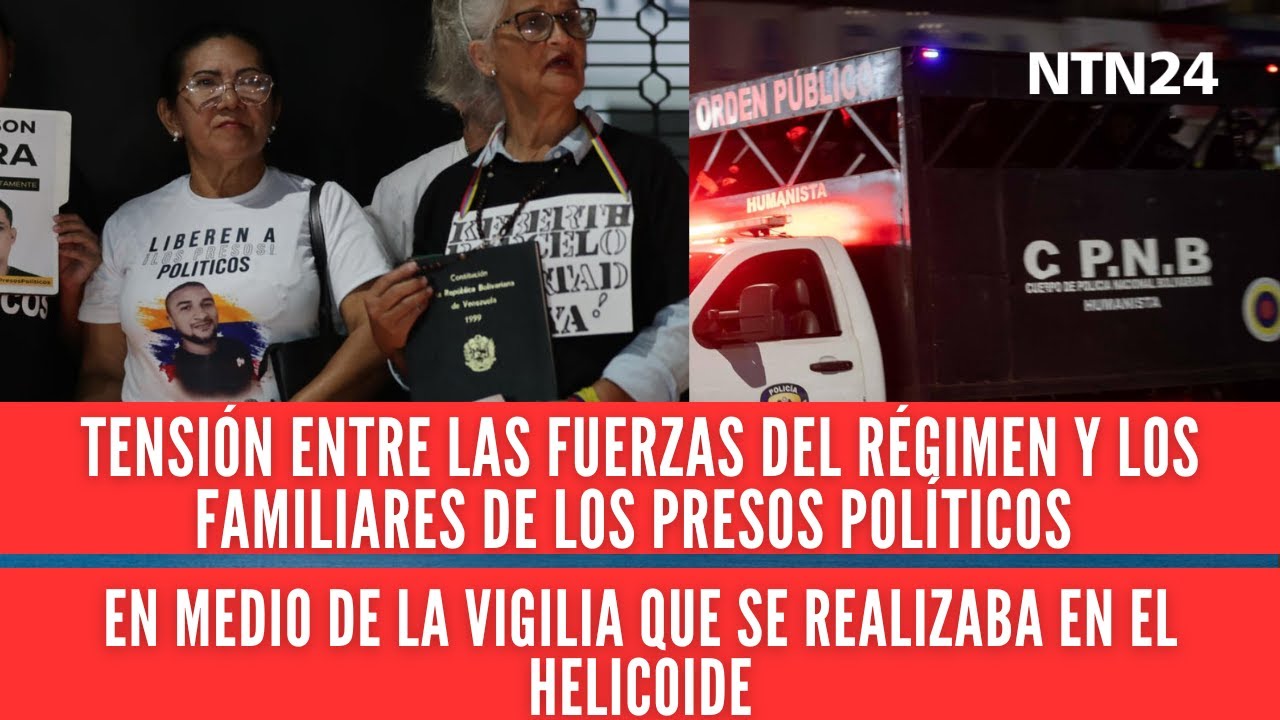 Tensión entre el régimen y familiares de presos políticos en medio de la vigilia en El Helicoide