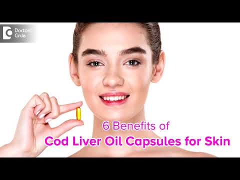 6 Benefits of Cod Liver Oil for Skin | Is Cod Liver Oil capsule good for Skin? - Dr. Rashmi