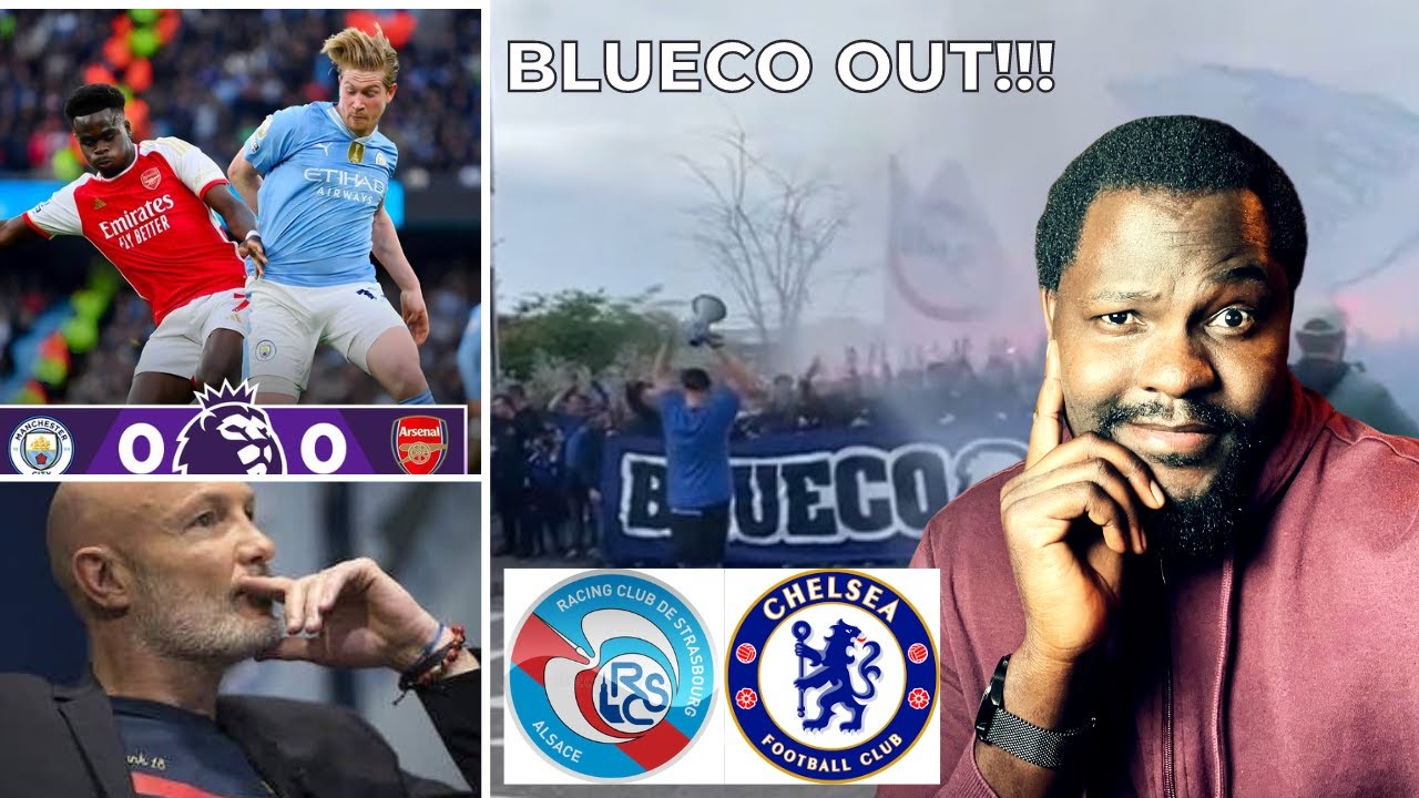 Strasbourg Ultras Stage PROTEST CHELSEA BLUECO OUT!!! Man City 0-0 Arsenal! Frank Leboeuf Im Fed Up!