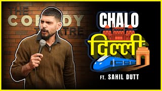 CHALO DELHI - A STAND UP COMEDY VIDEO BY SAHIL DUTT (4TH VIDEO)