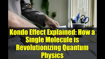 Kondo Effect Explained: How a Single Molecule is Revolutionizing Quantum Physics