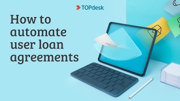 TOPdesk | How to automate your user loan agreements