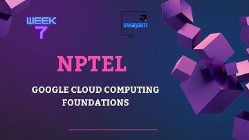 NPTEL GCP Week 7: Google Cloud Computing Foundations Assignment 7 Solution||Last date 11-10-2023