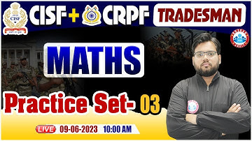 CISF Trademan 2023, CRPF Tradesman Maths Practice Set #03, CISF Tradesman Maths By Aakash Sir