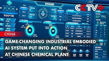 Game-Changing Industrial Embodied AI System Put into Action at Chinese Chemical Plant