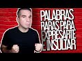 15 Palabras muy rebuscadas para expresarte e insultar