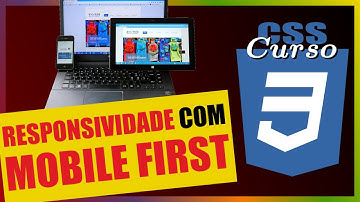 RESPONSIVIDADE COM CSS PELO MÉTODO MOBILE FIRST - CURSO CSS - AULA 12