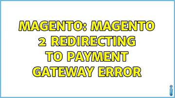 Magento: Magento 2 Redirecting to Payment Gateway Error (2 Solutions!!)