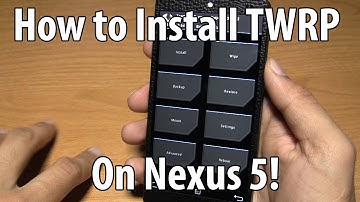 How to Install TWRP on Rooted Nexus 5!