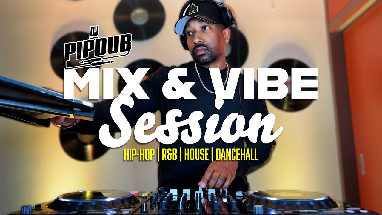 DJ PIPDUB | MIX & VIBE SESSION "VOLUME 3" | HIP-HOP, R&B, HOUSE, & DANCEHALL | OLD VS NEW