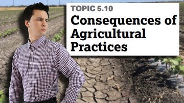 Agricultural Practices & Our Environment  [AP Human Geography Unit 5 Topic 10] (5.10)
