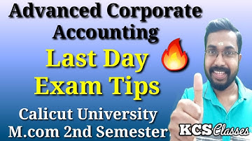 Last Day Exam Tips|Advanced Corporate Accounting|Calicut University M.com 2nd Semester