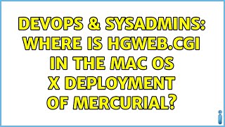 DevOps & SysAdmins: Where is hgweb.cgi in the Mac OS X deployment of Mercurial? (3 Solutions!!)