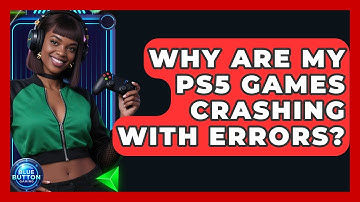 Why Are My PS5 Games Crashing With Errors? - Blue Button Gaming