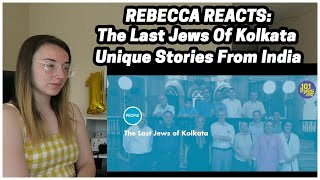 Rebecca Reacts The Last Jews Of Kolkata  Unique Stories From India