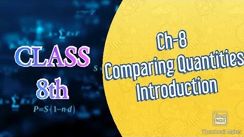 Introduction - Comparing Quantities - Chapter -8 - NCERT Class 8th Maths