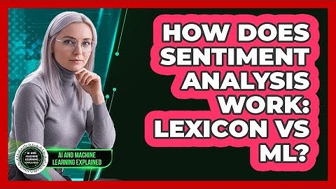 How Does Sentiment Analysis Work: Lexicon Vs ML? - AI and Machine Learning Explained